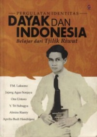 Pergulatan Identitas Dayak dan Indonesia Belajar dari Tjilik Riwut