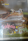 Tadpole to Frog : Daur Hidup Katak