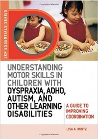 Understanding Motor Skills in Children with Dyspraxia, ADHD, Autism, and Other Learning Disabilities