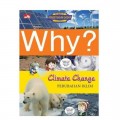 Why? Climate Change : Perubahan Iklim