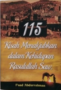 115 Kisah Menakjubkan dalam Kehidupan Rasulullah SAW.