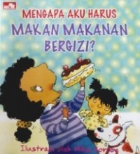 Mengapa Aku Harus Makan Makanan Bergizi?