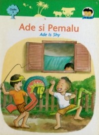 Ade Si Pemalu, Ade Is Shy