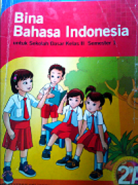 Bina Bahasa Indonesia : Untuk Sekolah Dasar Kelas II Semester 1