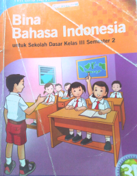 Bina Bahasa Indonesia : Untuk Sekolah Dasar Kelas III Semester 2