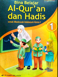 Bina Belajar Al-Quran dan Hadis : Untuk Madrasah Ibtidayah Kelas I