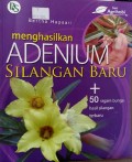 Menghasilkan Adenium Silangan Baru + 50 Ragam Bunga Hasil Silangan Terbaru