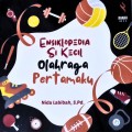 Ensiklopedia Si Kecil: Olahraga Pertamaku