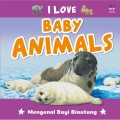 I love baby animals : mengenal bayi binatang