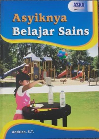 Asyiknya Belajar Sains