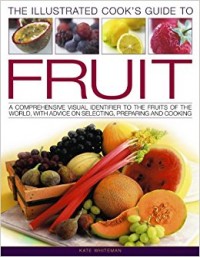 The Illustrated Cook's Guide To Fruit