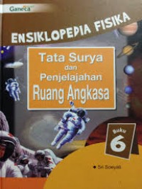 Ensiklopedia Fisika : Tata Surya dan Penjelajahan Ruang Angkasa