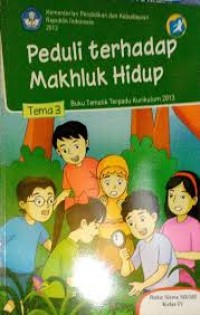 Peduli Terhadap Makhluk Hidup kelas IV tema 3